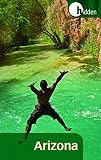Hidden Arizona: Including Phoenix, Tucson, Sedona and the Grand Canyon (Hidden Travel) by