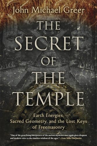 The Secret of the Temple: Earth Energies, Sacred Geometry, and the Lost Keys of Freemasonry at Amazon