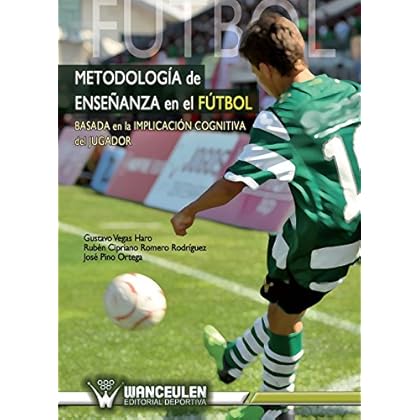 Metodologia de enseñanza en el futbol: Basada en la implicacion cognitiva del jugador