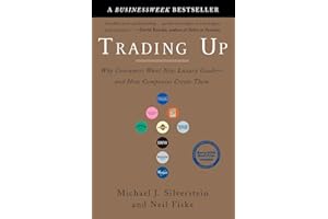 Trading Up: Why Consumers Want New Luxury Goods--and How Companies Create Them