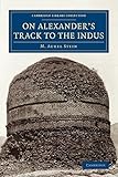 Front cover for the book On Alexander's Track to the Indus: Personal Narrative of Explorations on the North-West Frontier of India by Aurel Stein