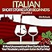 Italian Short Stories for Beginners, Volume 2 [Italian Edition]: 8 More Unconventional Short Stories to Grow Your Vocabulary and Learn Italian the Fun Way!
