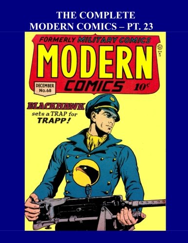 The Complete Modern Comics - Pt. 23: Featuring Blackhawk and Torchy - Issues #68-70 -- All Stories - No Ads