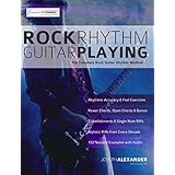 Rock Rhythm Guitar Playing: The Complete Guitar to Mastering Rock Rhythm Guitar