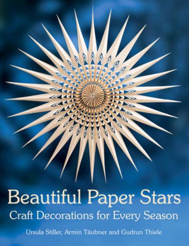 Beautiful Paper Stars: Craft Decorations for Every Season Beautiful Paper Stars: Craft Decorations for Every Season
