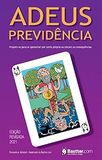Livro Adeus Previdência! - Atualizado 2021: Prepare-se para se aposentar por conta própria ou encare as consequências
