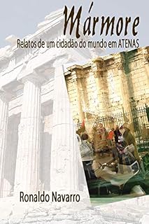 Livro MÁRMORE: relatos de um cidadão do mundo em Atenas