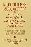 Les 33 prieres miraculeuses : Réunies a la gloire du saint nom de dieu et extraites des saints livr by