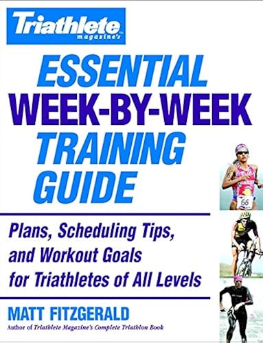 Download Triathlete Magazine's Essential Week-by-Week Training Guide: Plans, Scheduling Tips, and Workout Goals for Triathletes of All Levels PDF