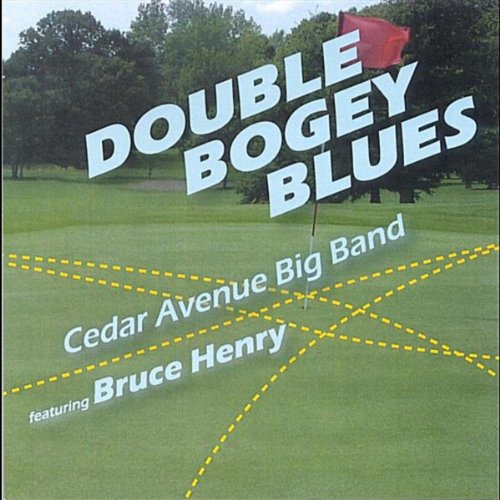 Double Bogey Blues (feat. Bruce Henry) by Cedar Avenue Big Band on