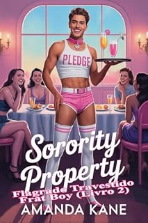 Livro Sorority Property: Um MFFF de dominação feminina e humilhação sissy romance (Flagrado Travestido Série - Frat Boy Livro 2)