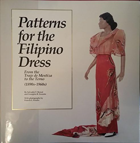 Patterns for the Filipino dress: From the Traje de Mestiza to the Terno, 1890s-1960s