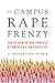 The Campus Rape Frenzy: The Attack on Due Process at America’s Universities