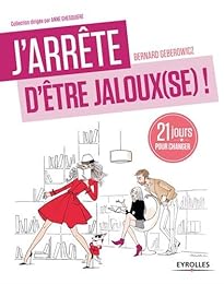 J'arrête d'être jaloux(se) !