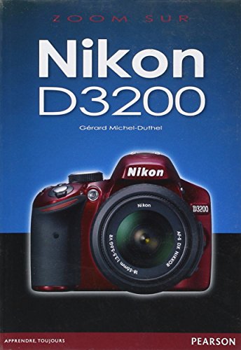 NIKON D3200 (ZOOM SUR) (French Edition) by Gérard Michel DUTHEL