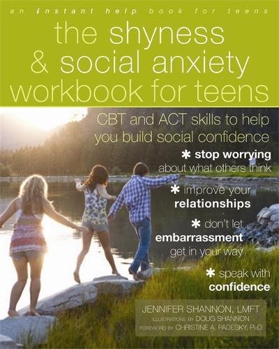 Download The Shyness and Social Anxiety Workbook for Teens: CBT and ACT Skills to Help You Build Social Confidence
