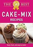 The 50 Best Cake Mix Recipes: Tasty, fresh, and easy to make! by 