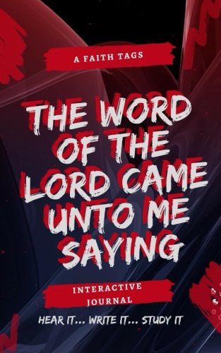 The Word Of The Lord Came Unto Me Saying: A Faith Tag Journal: Goard,  Toemeika: 9781977820402: Amazon.com: Books