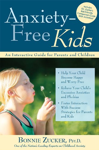 Download Anxiety-Free Kids: An Interactive Guide for Parents and Children Download Anxiety-Free Kids: An Interactive Guide for Parents and Children