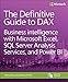 The Definitive Guide to DAX: Business intelligence with Microsoft Excel, SQL Server Analysis Services, and Power BI (Business Skills)