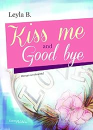 Kiss me and good bye