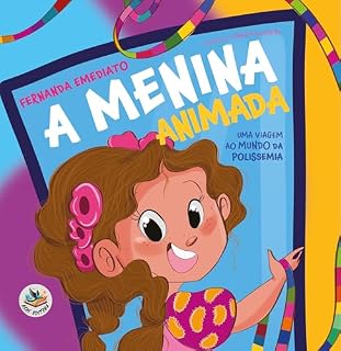 Livro A menina animada - edição acessível com descrição de imagens: uma viagem ao mundo da polissemia