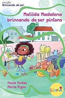 Livro Matilda Madalena brincando de ser pintora