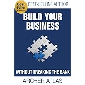 Build Your Business Without Breaking the Bank: Low to No-Cost Strategies for YOU to Get More Customers and Clients, Revenue & Bottom Line Profits NOW