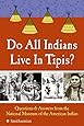 Do All Indians Live In Tipis Questions And Answers From