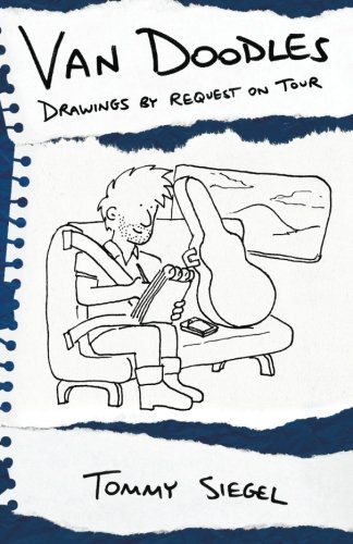 Van Doodles: Drawings by Request on Tour by Mr Tommy Siegel, Ms Ashley Patricia Halsey