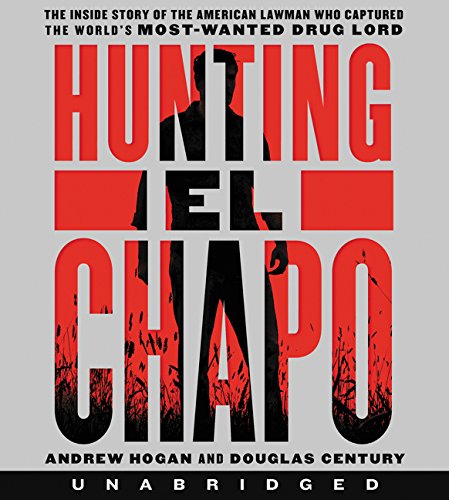 [D0wnl0ad] Hunting El Chapo CD: The Inside Story of the American Lawman Who Captured the World's Most-Wanted Dr<br />PDF