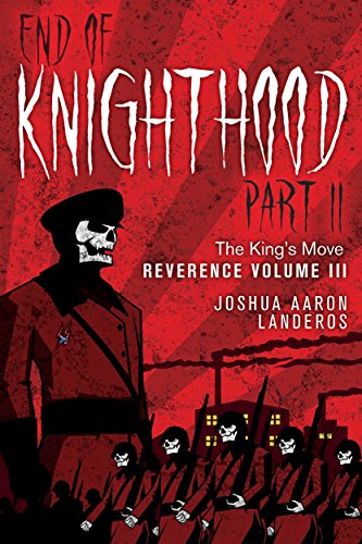 End of Knighthood Part II: The King's Move (Reverence Book 3) by [Landeros, Joshua]
