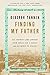 Finding My Father: His Century-Long Journey from World War I Warsaw--and My Quest to Follow by