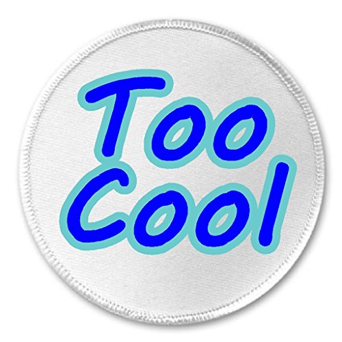 A&T Designs Too Cool 3" Sew On Patch - Funny Humor Quote