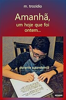 Livro Amanhã, um hoje que foi ontem...: durante a pandemia