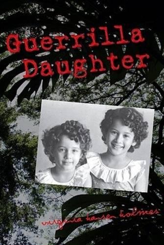 Guerrilla Daughter by Virginia Hansen Holmes