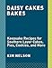Daisy Cakes Bakes: Keepsake Recipes for Southern Layer Cakes, Pies, Cookies, and More : A Baking Book