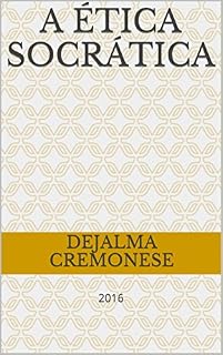 Livro A Ética Socrática: 2016 (Coleção Filosofia&Política Livro 15)