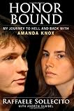 Honor Bound: My Journey to Hell and Back with Amanda Knox