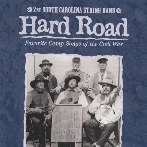2nd South Carolina String Band - Hard Road Favorite Camp Songs Of The Civil War - Zortam Music
