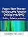 Parent-Teen Therapy for Executive Function Deficits and ADHD: Building Skills and Motivation