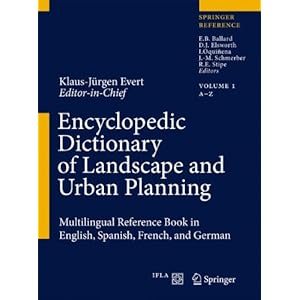 Encyclopedic Dictionary of Landscape and Urban Planning: Multilingual Reference Book in English, Spanish, French and German (English, Spanish and Fren