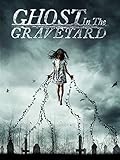 Ghost In The Graveyard