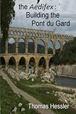 the Aedifex: Building the Pont du Gard