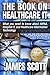 The Book on Healthcare IT: What you need to know about HIPAA, Hospital IT, and Healthcare Information Technology