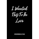 I Wanted This To Be Love