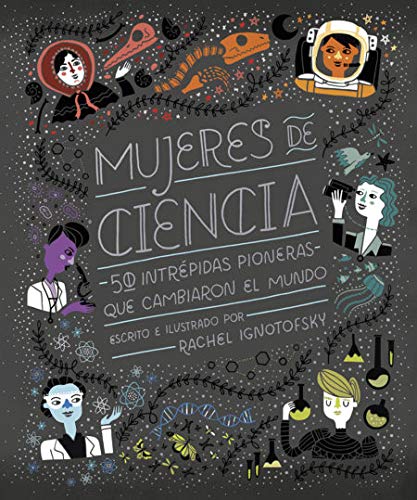 Mujeres de ciencia. 50 intrépidas pioneras que cambiaron el mundo - Libros para empoderar a las niñas - Mil ideas para regalar