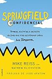 Springfield Confidencial: Bromas, historias y secretos de toda una vida escribiendo sobre Los Simpso by 