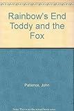 Hardcover Toddy and the Fox (Rainbow's End) Book