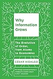 Why Information Grows: The Evolution of Order, from Atoms to Economies